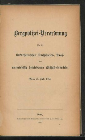 Bergpolizei-Verordnung für die linksrheinischen Dachschiefer-, Traß- und unterirdisch betriebenen Mühlsteinbrüche vom 21. Juli 1894
