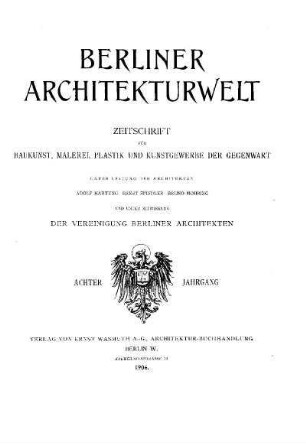 8.1906: Berliner Architekturwelt : Zeitschrift für Baukunst, Malerei, Plastik und Kunstgewerbe der Gegenwart