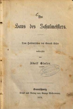 Das Haus des Schulmeisters : Dem Holländischen des Gerard Keller nacherzählt von Adolf Glaser