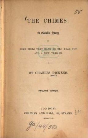 The Chimes: A Goblin Story of some bells that rang an old year out and a new year in : By Charles Dickens