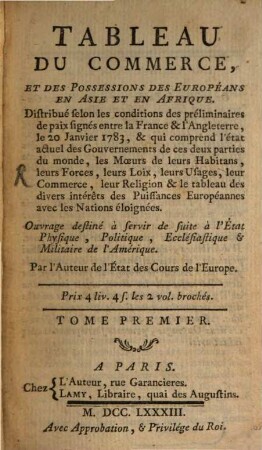 Tableau Du Commerce Et Des Possessions Des Européans En Asie Et En Afrique : Distribué selon les conditions des préliminaires de paix signés entre la France & l'Angleterre, le 20 Janvier 1783, & qui comprend l'état actuel des Gouvernements de ces deux parties du monde..., 1