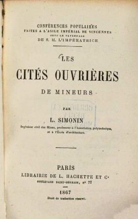 Les cités ouvrières de mineurs : (Conférences populaires faites à l'asile impérial de Vincennes sous le patronage de S. M. l'impératrice)