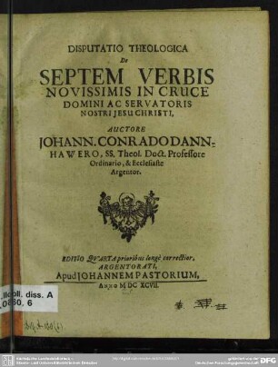 Disputatio theologica de septem verbis novissimis in cruce Domini nostri Jesu Christi
