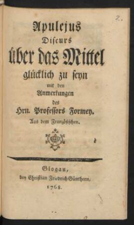 Apulejus Discurs über das Mittel glücklich zu seyn