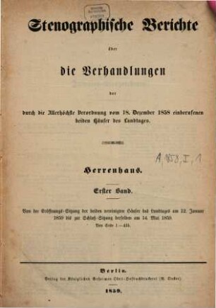 Stenographische Berichte über die Verhandlungen des Preußischen Herrenhauses. 1858,1. ... der durch die Allerhöchste Verordnung vom 18. Dez. 1858 einberufenen beiden Häuser des Landtages (1859)
