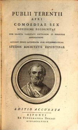 Publii Terentii Afri Comoediae Sex : Novissime Recognitae Cum Selecta Varietate Lectionum Et Perpetua Annotatione ; Accedit Index Latinitatis Cum Interpretatione, [Tomus Primus]