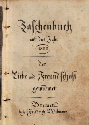 Taschenbuch der Liebe und Freundschaft gewidmet. 1800, 1800