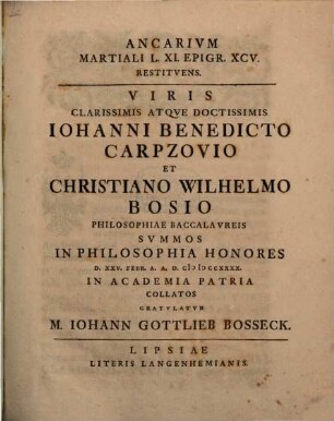 Ancarium Martiali L. XI. epigr. XCV. restituens : Iohanni Benedicto Carpzovio et Christiano Wilhelmo Bosio ...