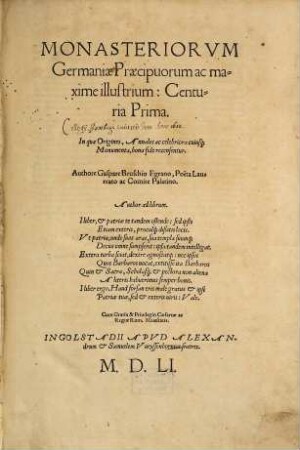 Monasteriorvm Germaniae Praecipuorum ac maxime illustrium: Centuria Prima : In qua Origines, Annales ac celebriora cuiusque Monumenta, bona fide recensentur