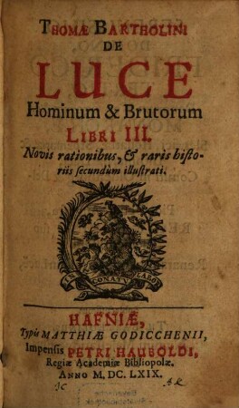De Luce hominum & Brutorum Libri III. : Novis rationibus, [et] raris historiis secùndum illustrati