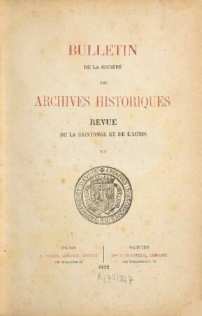 Bulletin de la Société des Archives Historiques de la Saintonge et de l'Aunis : revue de la Saintonge et de l'Aunis. 12. 1892