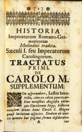 Historia Imperatorum Romano Germanicorum Methodice Tradita ... : ... Saeculum I. Imperatores Carolingi Supplementum Tractatus I. Complectens Caroli Magni Imperatoris Gesta Bellica, Ac Religiosa ...