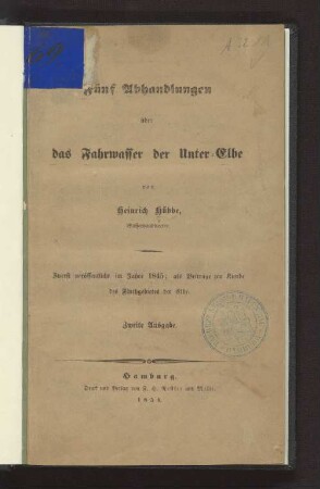 Fünf Abhandlungen über das Fahrwasser der Unter-Elbe : zuerst veröff. im Jahre 1845, als Beiträge zur Kunde des Flutgebietes der Elbe