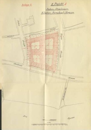 Anlage 2. II. Projekt. A. Jüden-, Stralauer-, Kloster-, Parochial-Strasse