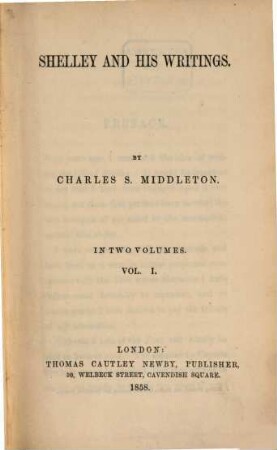 Shelley and his writings : In two volumes, I