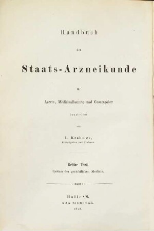 Handbuch der Staats-Arzneikunde für Aerzte, Medicinal-Beamte und Gesetz-Geber bearbeitet von L. Krahmer. 3