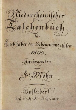 Niederrheinisches Taschenbuch für Liebhaber des Schönen und Guten. 1800, 1800