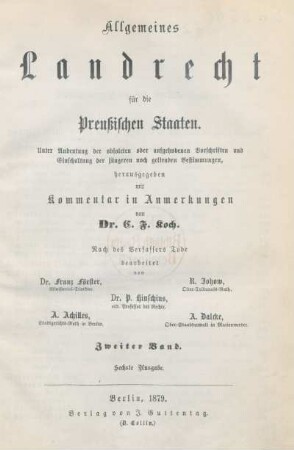Bd. 2: Allgemeines Landrecht für die Preußischen Staaten : unter Andeutung der obsoleten oder aufgehobenen Vorschriften und Einschaltung der jüngeren noch geltenden Bestimmungen