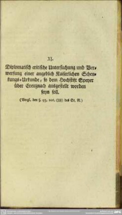 XI. Diplomatisch critische Untersuchung und Verwerfung einer angeblich Kaiserlichen Schenkungs-Urkunde, so dem Hochstift Speyer über Creuznach ausgestellt worden seyn soll