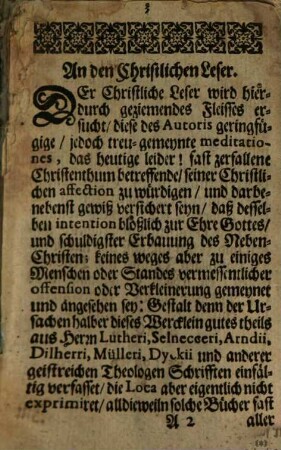 Das Un-Christliche Christenthumb : Wie solches heutiges Tages leider! In hohen un[d] niedern Ständen, fast durchgehends in der Christenheit, sich sehen und spüren lässet ; Nebst treuhertziger Vermahnung zur wahren Busse, und einem recht Christlichen Glaubens-Wandel, bey diesen trübseligen und höchstgefährlichen Läussten