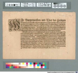 Wir Burgermeistere vnd Rhat des Heyligen Reichs freyer Statt Cölln, fuegen hiemit jedermenniglich zu wissen, waß massen vns glaublich vorkommen, das allerhandt Außlendische Kriegswerbungen, hin vnd wider, in gemeinen Wirts vnd anderen Priuat Häussern alhie, heimblich vnnd öffentlich vorgenommen werden, welche des Heyligen Reichs heilsamen Constitutionen vnd der Röm. Käys. May. vnsers allergnädigsten Herrn, wie nit weniger vnsern vilfaltig außgekündigt vnd publicirten Patenten vnd Verordnungen zu wider ... : Zu Vrkundt vnsers auffgetruckten Secret Siegels, am 9. Maij, 1640.