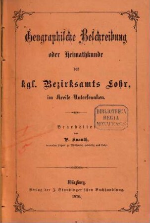 Geographische Beschreibung oder Heimatkunde des kgl. Bezirksamts Lohr im Kreise Unterfranken