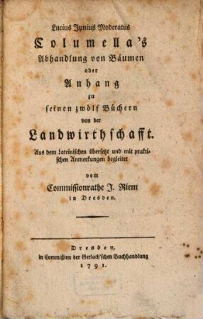 Lucius Junius Moderatus Columella's Abhandlung von Bäumen oder Anhang zu seinen zwölf Büchern von der Landwirthschaft