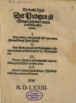 Drey vnd dreissig Predigen Von den fürnemsten Spaltungen in der Christlichen Religion so sich zwischen den Bäpstischen, Lutherischen, Zwinglischen, Schwenckfeldern vnd Widerteuffern halten