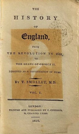 The History Of England, From The Revolution in 1688, To The Death Of George II.. Vol. I