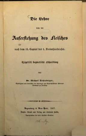 Die Lehre von der Auferstehung des Fleisches nach dem 15. Capitel des 1. Korintherbriefes : exegetisch dogmatische Abhandlung
