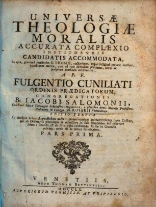Universae Theologiae Moralis Accurata Complexio : Instituendis Candidatis Accommodata ..., 1
