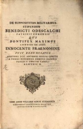 Ant. Ioseph Rezzonici De suppositiis militaribus stipendiis Benedicti Odescalchi patricii Comensis : qui Pontifex M. anno 1676. Innocentii praenominefuit renunciatur ...