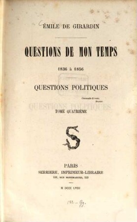 Questions de mon temps : 1836 à 1856. 4, Questions politiques