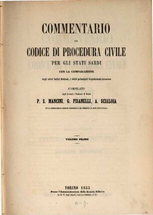 Commentario del codice di procedura civile per gli Stati Sardi : con la comparazione degli altri Codici Italiani, e delle principali legislazioni straniere. 1[,1]