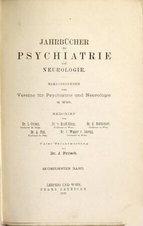 Jahrbücher für Psychiatrie und Neurologie : Organ des Vereines für Psychiatrie und Neurologie. 16. 1897