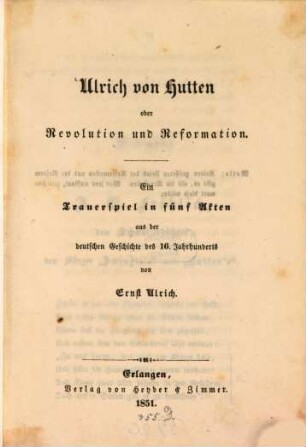 Ulrich von Hutten oder Revolution und Reformation : ein Trauerspiel in fünf Akten aus der deutschen Geschichte