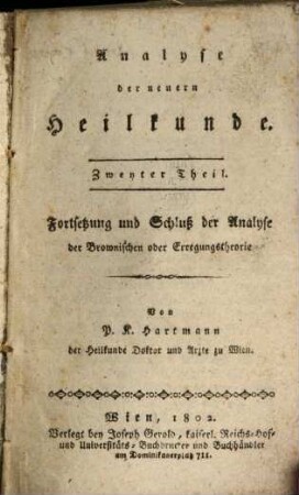 Analyse der neuern Heilkunde, 2. Fortsetzung und Schluß der Analyse der Brownischen oder Erregungstheorie. - 1802