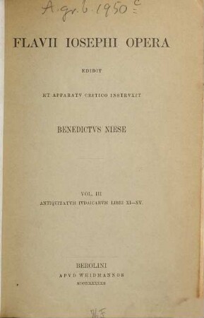 Flavii Josephi opera edidit et apparatu critico instruxit Benedictus Niese, III