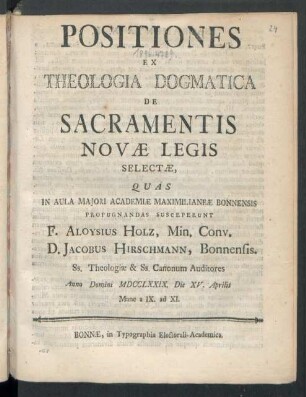 Positiones Ex Theologia Dogmatica De Sacramentis Novæ Legis Selectæ : Quas In Aula Maiori Academiæ Maximilianeæ Bonnensis