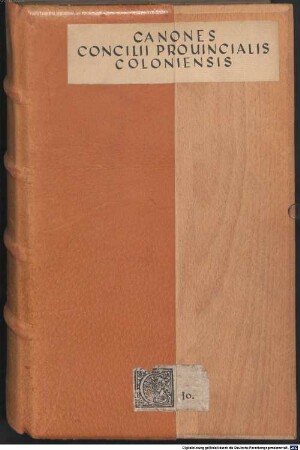 Canones Concilii Prouincialis Coloniensis : Sub Reuerendiss. ... D. Hermanno S. Colonien[sis] ecclesiae Archiepiscopo ... celebrati Anno 1536
