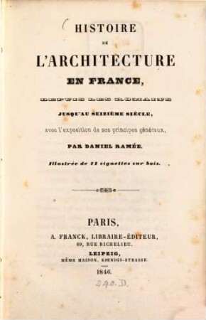 Histoire de l'Architecture en France dés les Romains jusqu'au seizième siècle, ... illustrée de 71. vignettes sur bois