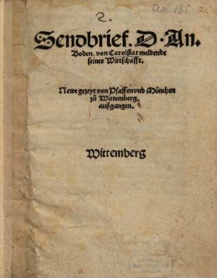 Sendbrief D. An. Boden. von Carolstat meldende seiner Wirtschafft, Newe gezeyt von Pfaffen vnd München zu Wittemberg, außgangen : Wittemberg
