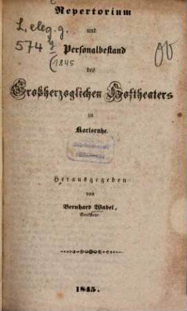 Repertorium und Personalbestand des Grossherzoglichen Hoftheaters zu Karlsruhe. 1845
