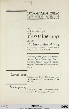 Freiwillige Versteigerung einer Wohnungseinrichtung, I., Freyung 1 : Mobiliar, Schlaf-, Speise- u. Herrenzimmer, Salon, Sitzgarnitur, Luster, Textilien, Bilder, Aquarelle, Radierungen, Arbeiten des Kunstgewerbes, Varia ; Versteigerung: Freitag, den 6. November 1931