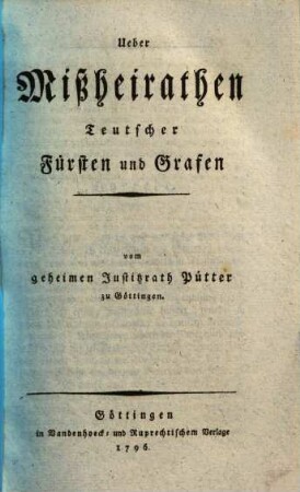 Ueber Mißheirathen Teutscher Fürsten und Grafen