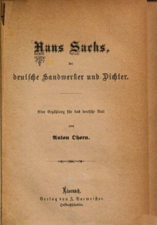 Hans Sachs, der deutsche Handwerken und Dichter : Eeine Erzählung für das deutsche Volk