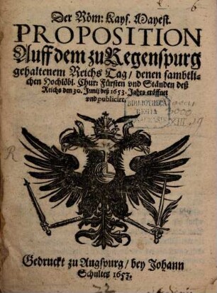 Der Römisch Kayserlichen Majestät Proposition auf dem Reichstag zu Regenspurg geschehen den 3. (13.) Sept. 1640