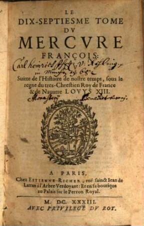 Mercure françois : ou suite de l'histoire de nostre temps, sous le regne Auguste du tres-chrestien roy de France et de Navarre, Louys XIII. 17. 1633