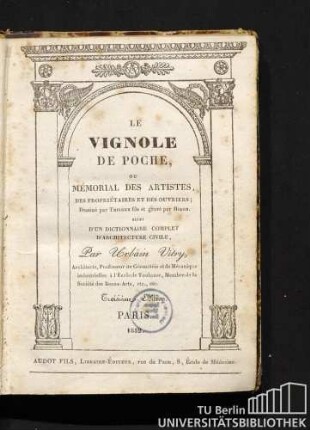 Le Vignole de poche, ou, Mémorial des artistes, des propriétaires et des ouvriers