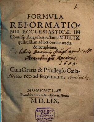 Formvla Reformationis Ecclesiasticae : In Comitijs Augustanis, Anno M.D.L.IX. quibusdam adiectionibus aucta, & locupletata